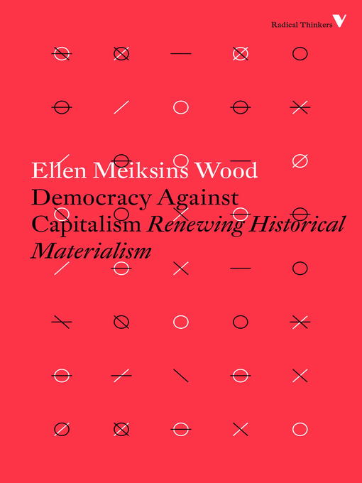 Title details for Democracy Against Capitalism by Ellen Meiksins Wood - Available